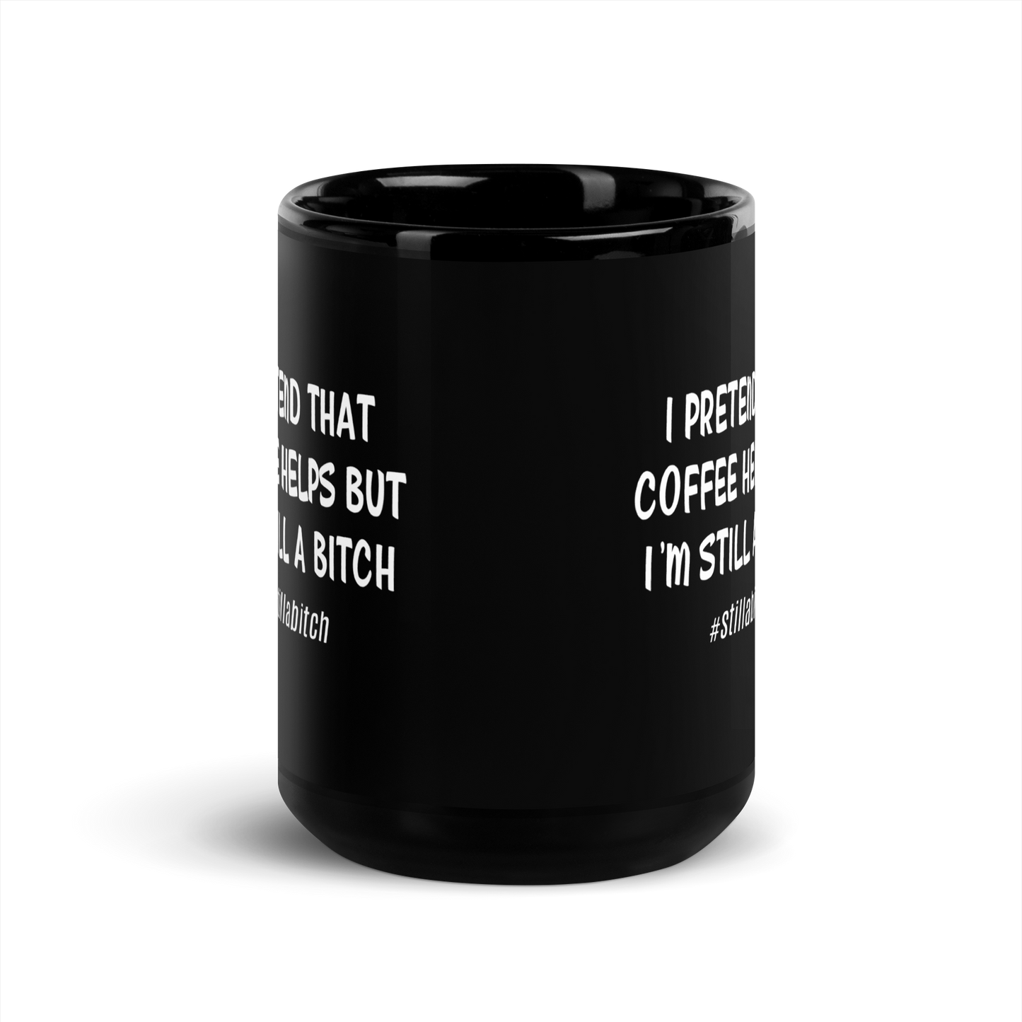 'Still A Bitch Black Glossy Mug