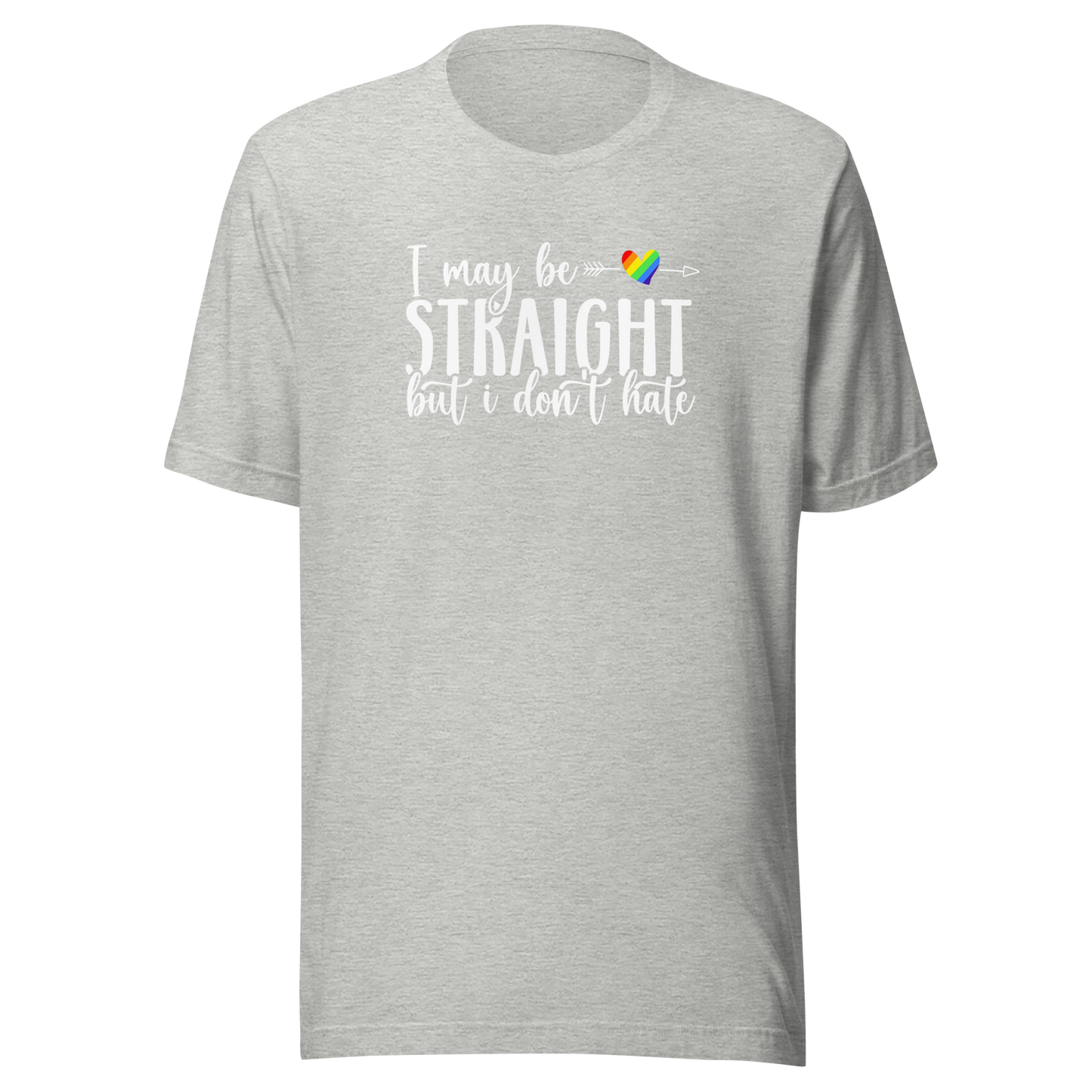'I May Be Straight But I Don't Hate' Ally Unisex T-Shirt