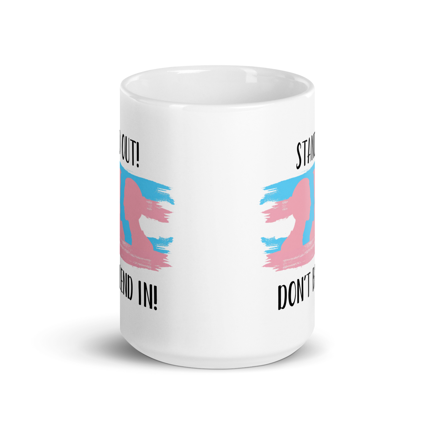 "Stand Out, Don't Blend In" Transgender Pride White Glossy Mug