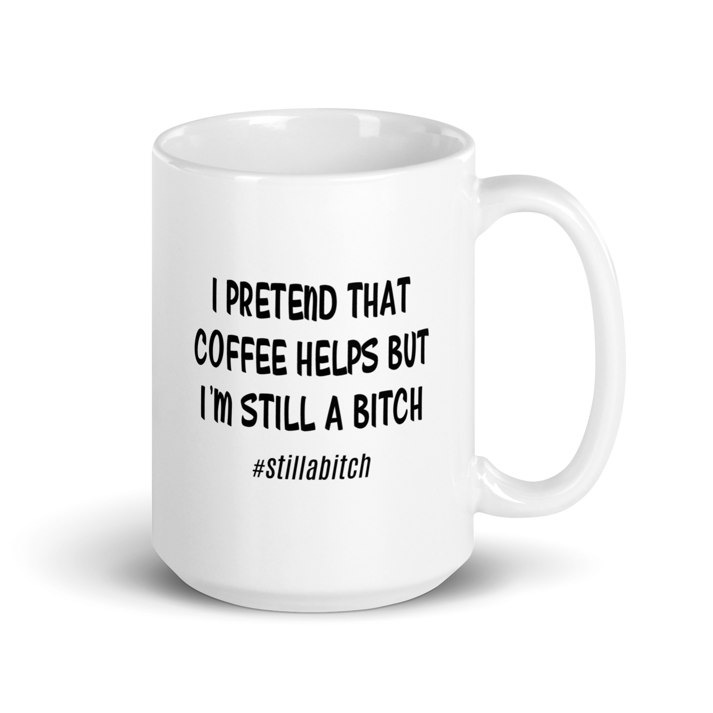 "Still A Bitch' White Glossy Mug