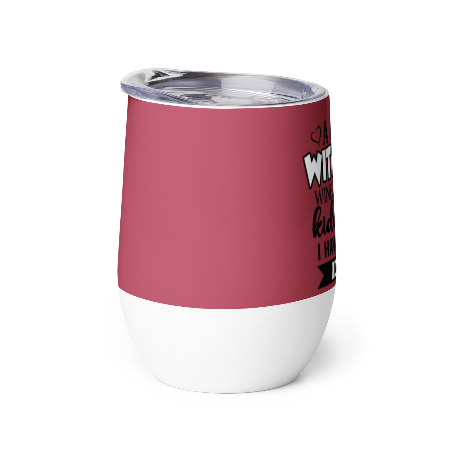 'A Day Without Wine' Wine Tumbler