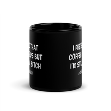 Load image into Gallery viewer, &#39;I&#39;m Still A Bitch&#39; Black Glossy Mug
