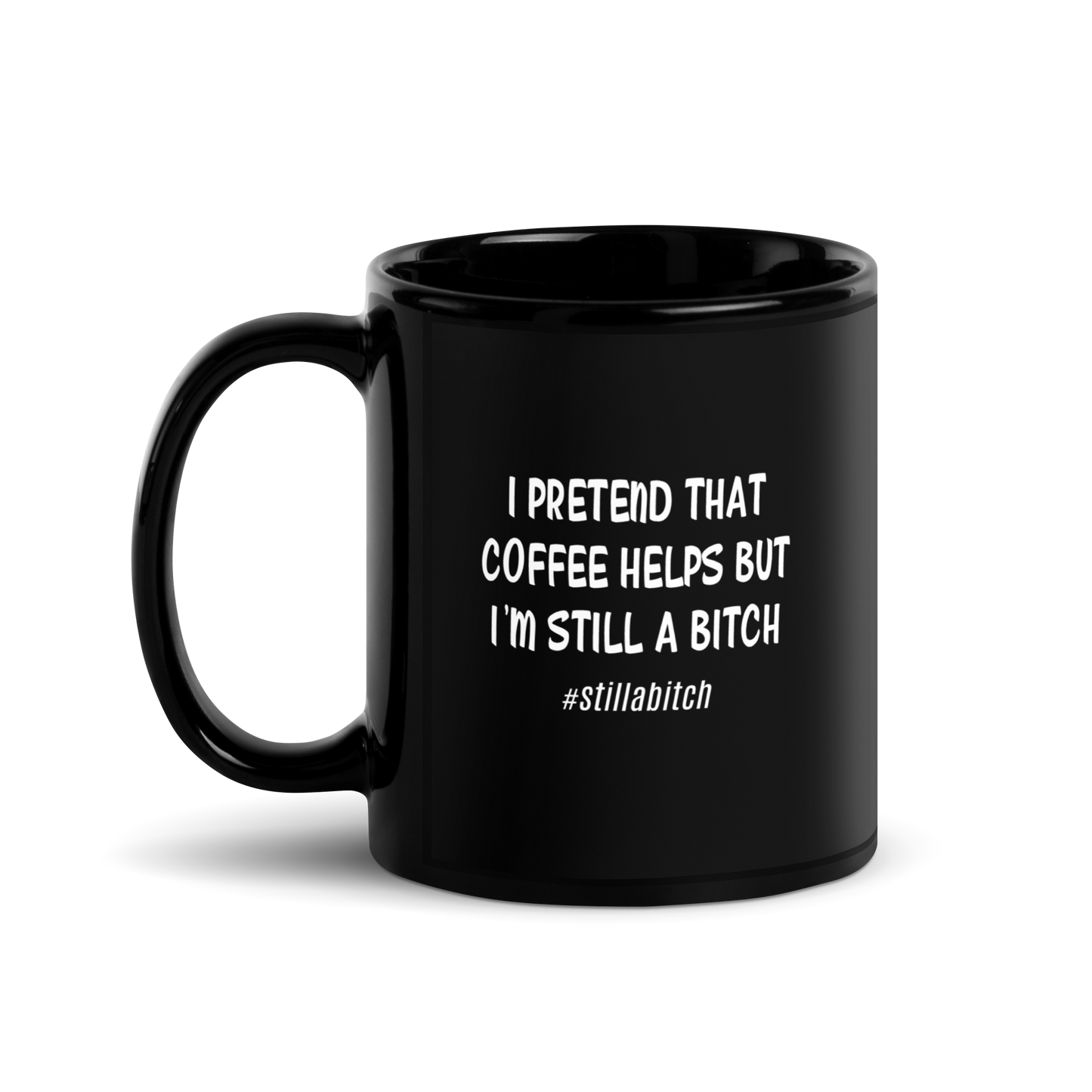 'Still A Bitch' Black Glossy Mug