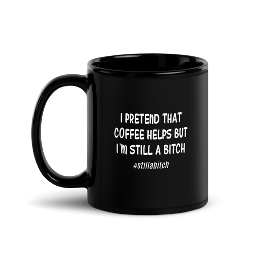 'Still A Bitch' Black Glossy Mug