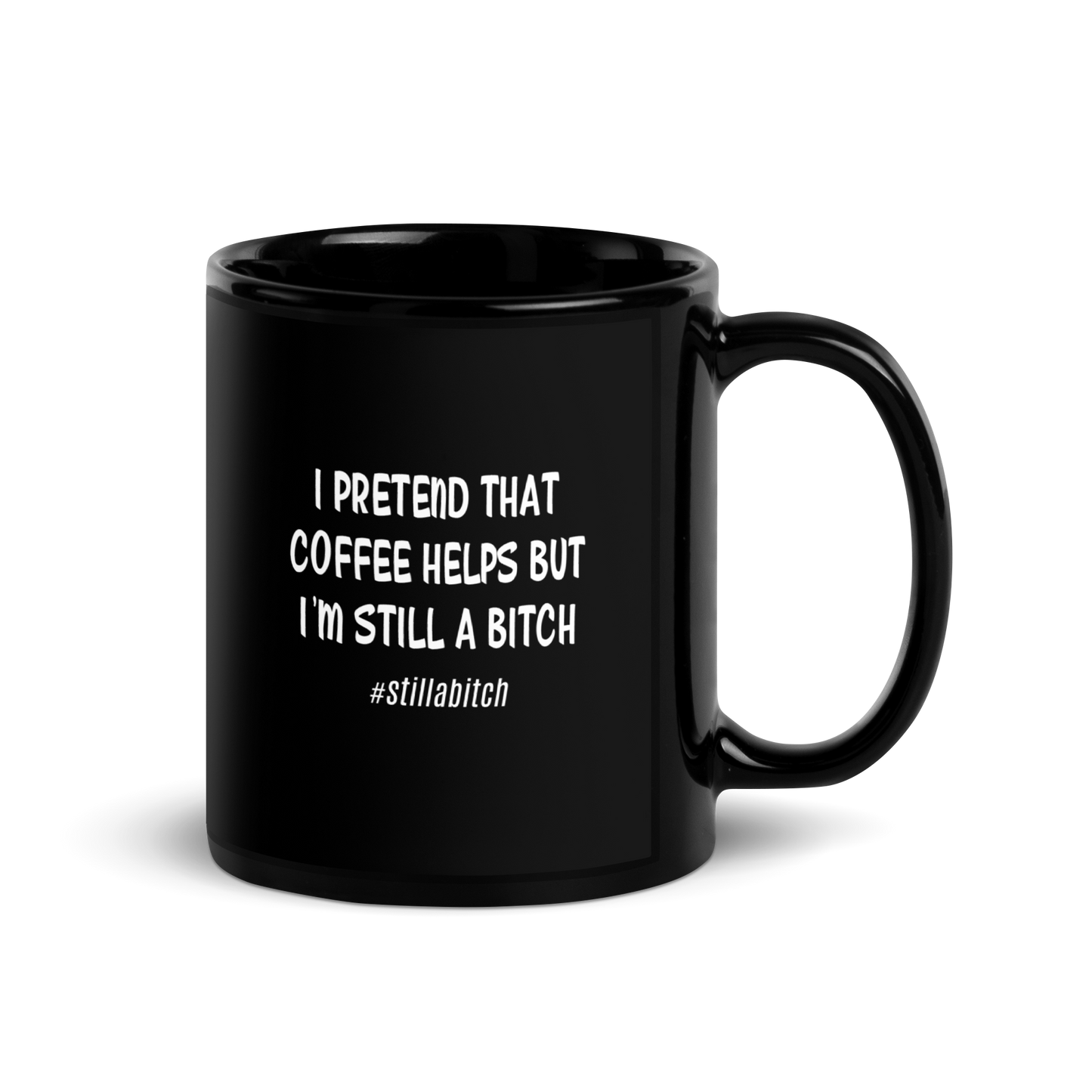'Still A Bitch' Black Glossy Mug