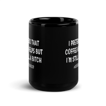 Load image into Gallery viewer, &#39;I&#39;m Still A Bitch&#39; Black Glossy Mug
