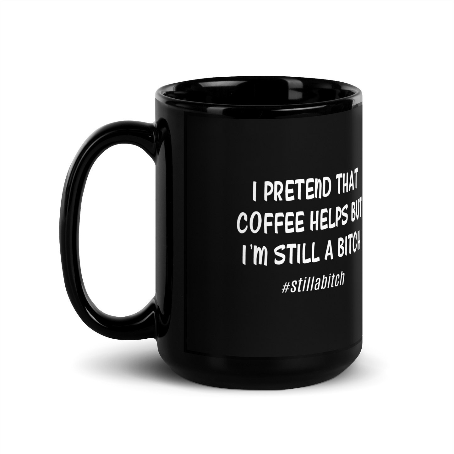 'Still A Bitch Black Glossy Mug