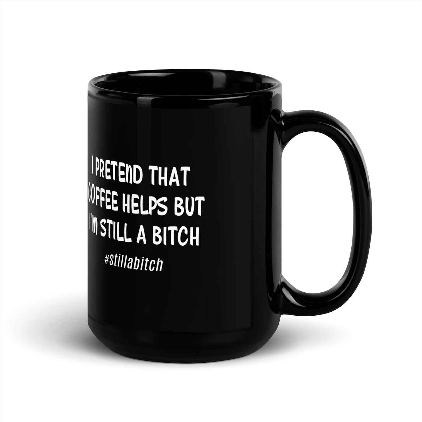'Still A Bitch Black Glossy Mug