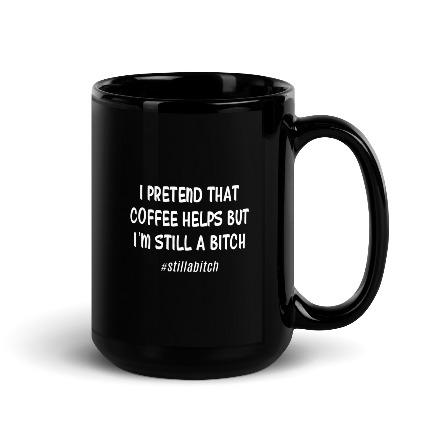 'Still A Bitch' Black Glossy Mug