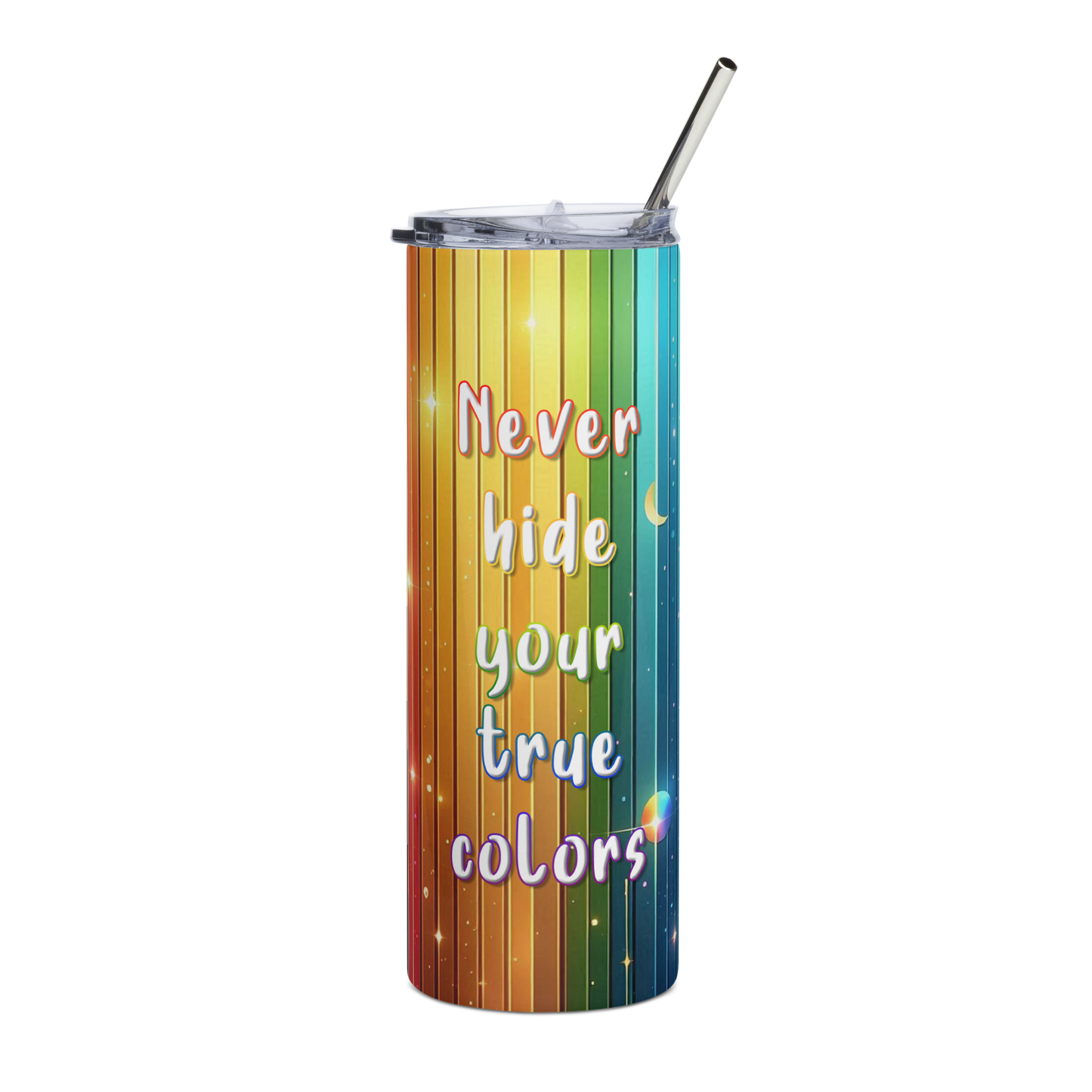 'Never Hide Your True Colors' Stainless Steel Tumbler