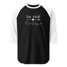 Load image into Gallery viewer, &#39;Be Real Not Perfect&#39; 3/4 Sleeve Raglan Shirt
