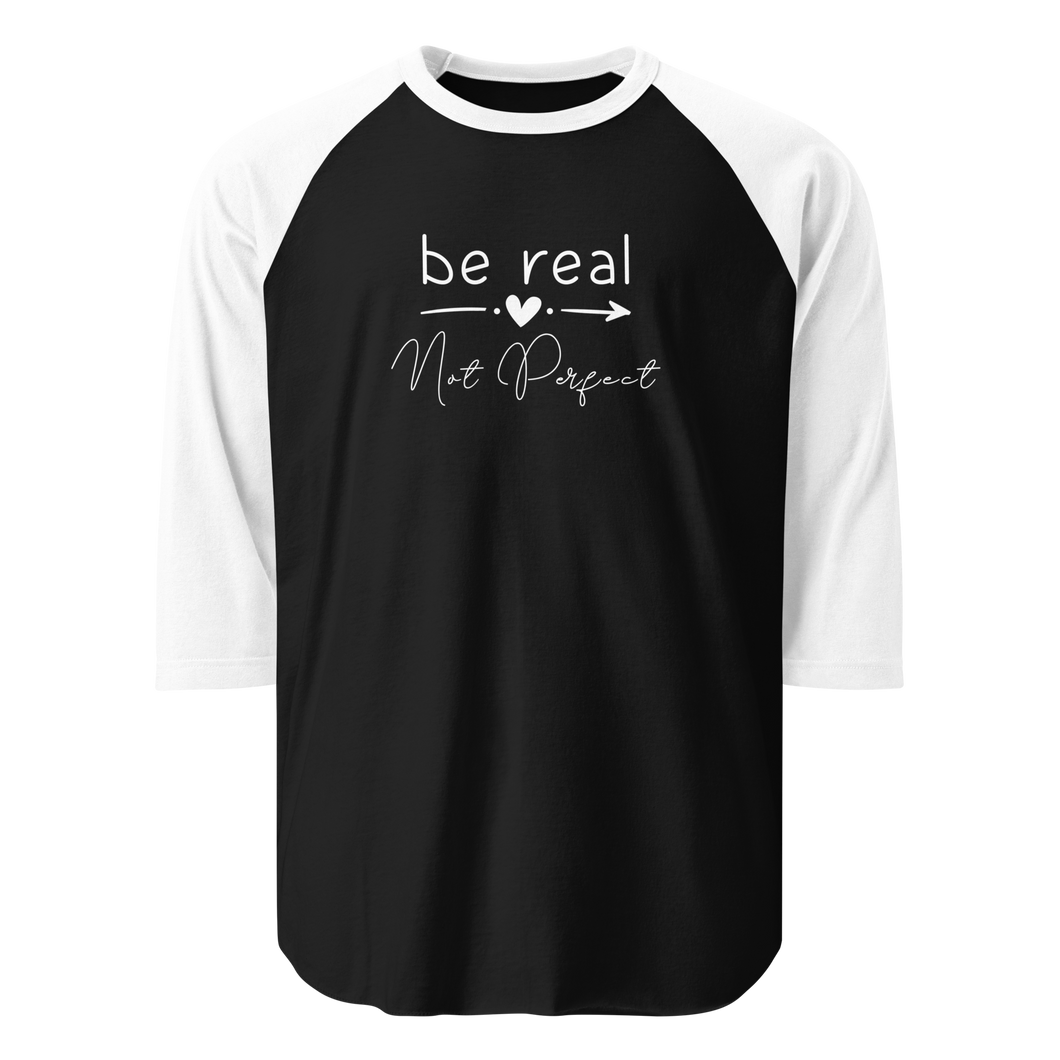 'Be Real Not Perfect' 3/4 Sleeve Raglan Shirt