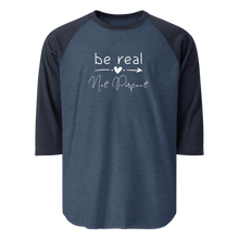 Load image into Gallery viewer, &#39;Be Real Not Perfect&#39; 3/4 Sleeve Raglan Shirt
