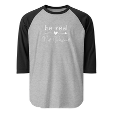 Load image into Gallery viewer, &#39;Be Real Not Perfect&#39; 3/4 Sleeve Raglan Shirt
