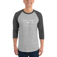 Load image into Gallery viewer, &#39;Be Real Not Perfect&#39; 3/4 Sleeve Raglan Shirt
