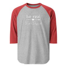 Load image into Gallery viewer, &#39;Be Real Not Perfect&#39; 3/4 Sleeve Raglan Shirt
