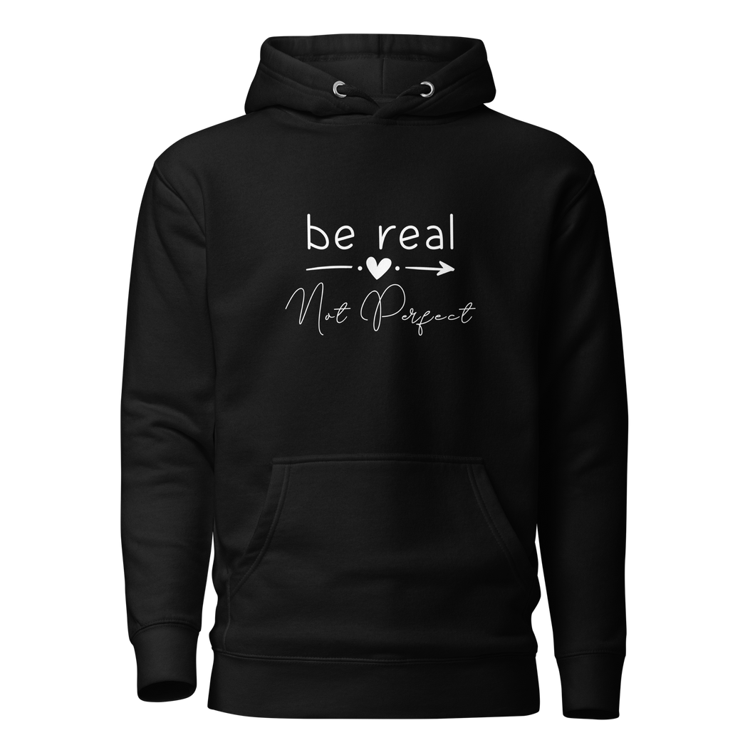 'Be Real Not Perfect' Unisex Hoodie