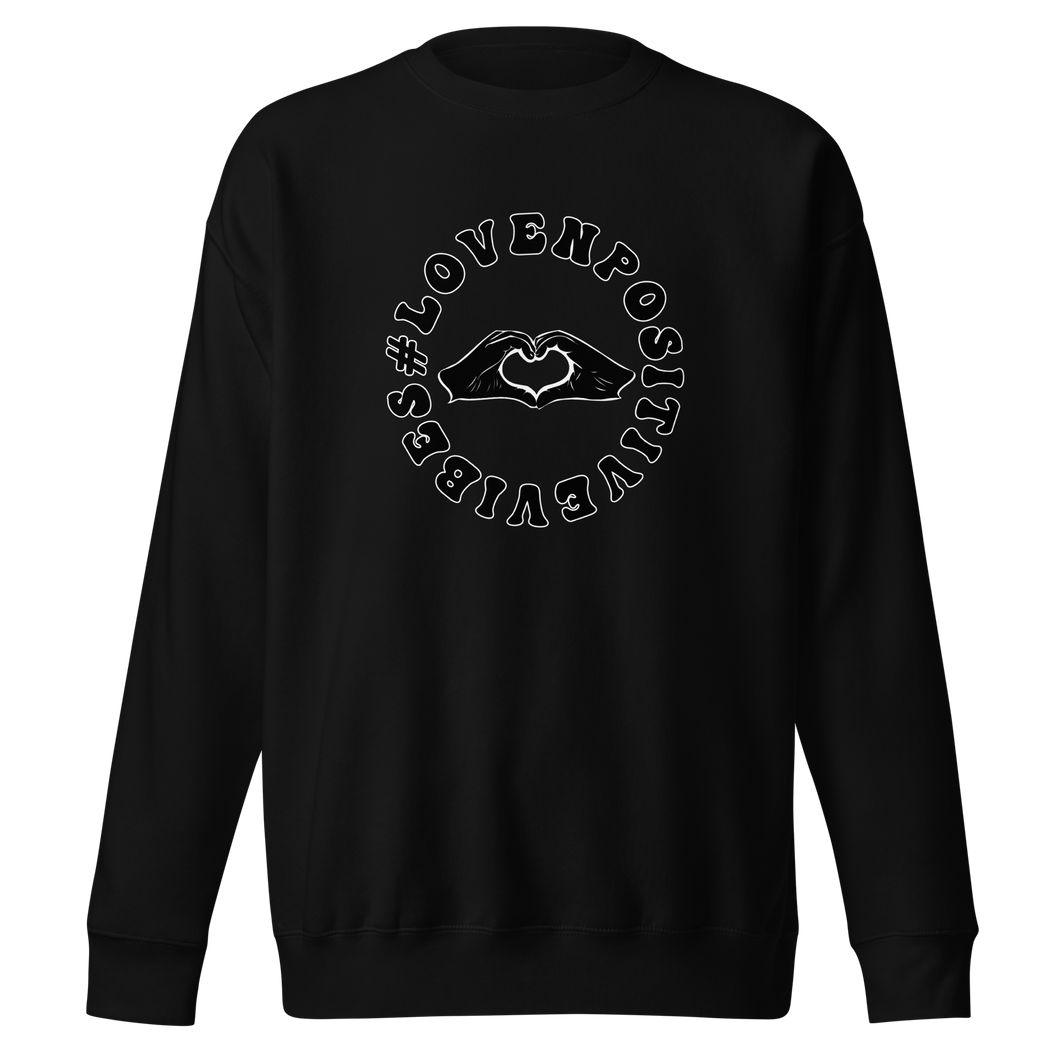 #Lovenpositivevibes Unisex Premium Sweatshirt (Black Logo)