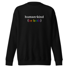 Load image into Gallery viewer, &#39;Human Kind (Be Both)&#39; Unisex Premium Sweatshirt
