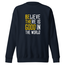 Load image into Gallery viewer, &#39;Be The Good&#39; Unisex Premium Sweatshirt
