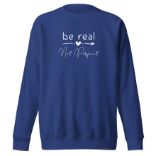 Load image into Gallery viewer, &#39;Be Real Not Perfect&#39; Unisex Premium Sweatshirt
