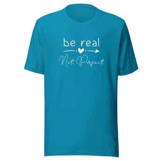 'Be Real Not Perfect' Unisex T-Shirt