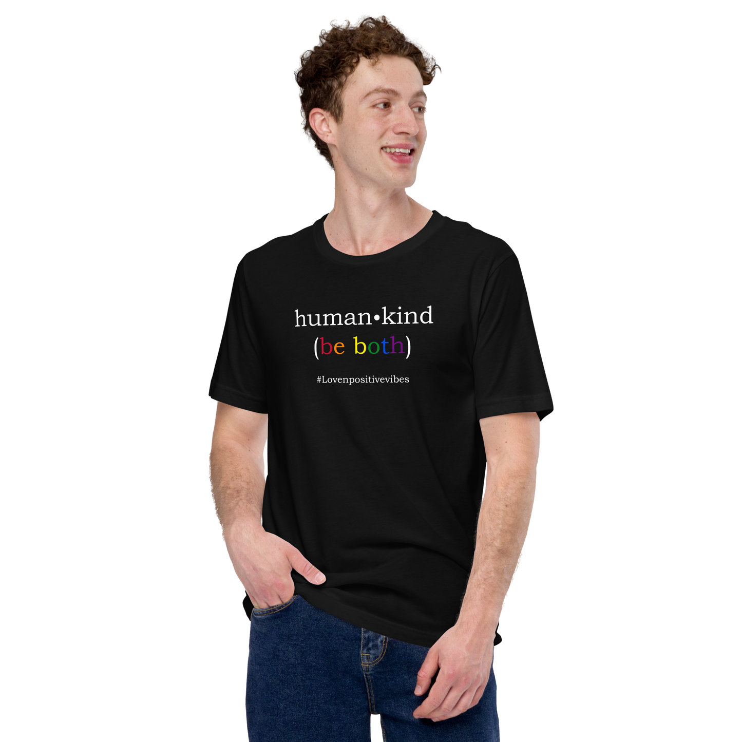 'Human Kind (Be Both) #Lovenpositivevibes' Unisex T-Shirt