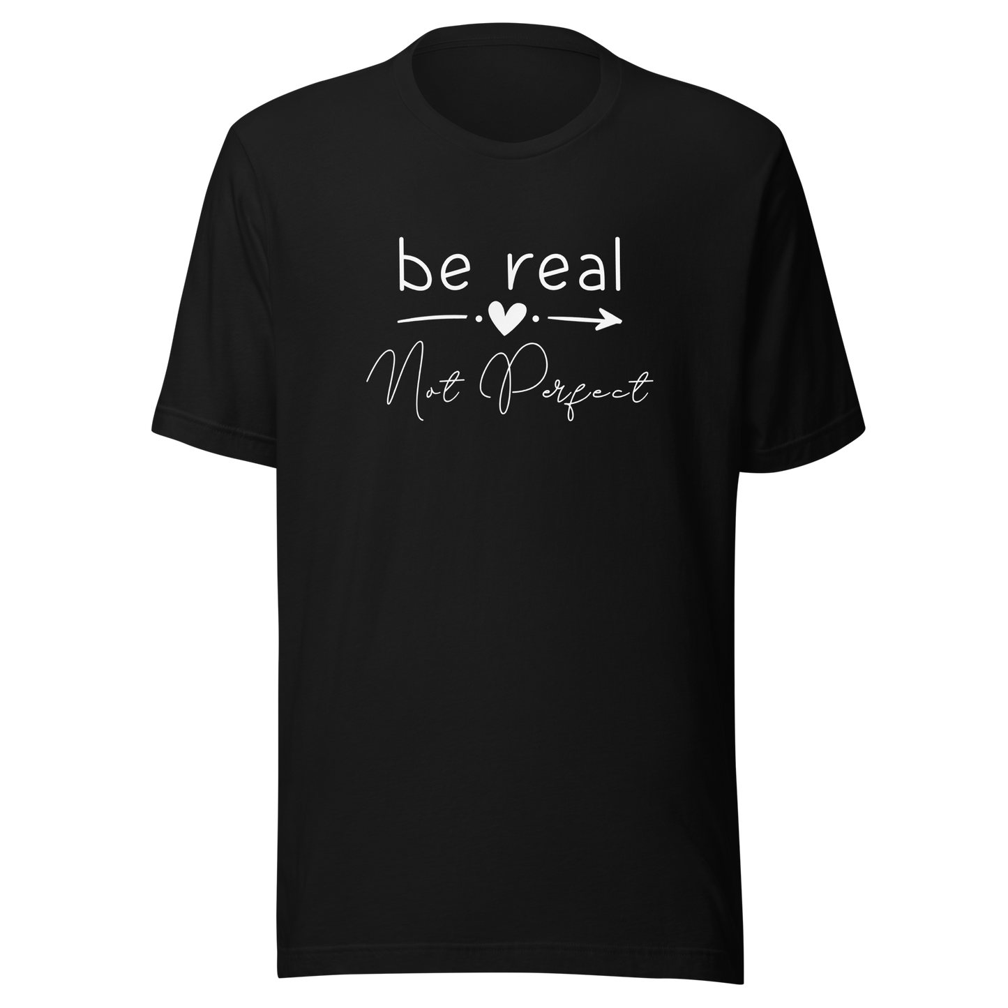 'Be Real Not Perfect' Unisex T-Shirt