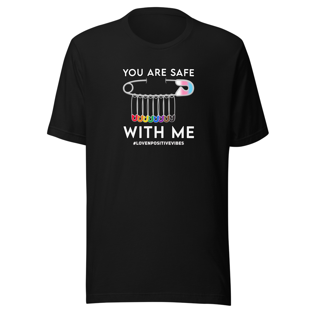 #Lovenpositivevibes 'You Are Safe With Me' Unisex T-Shirt