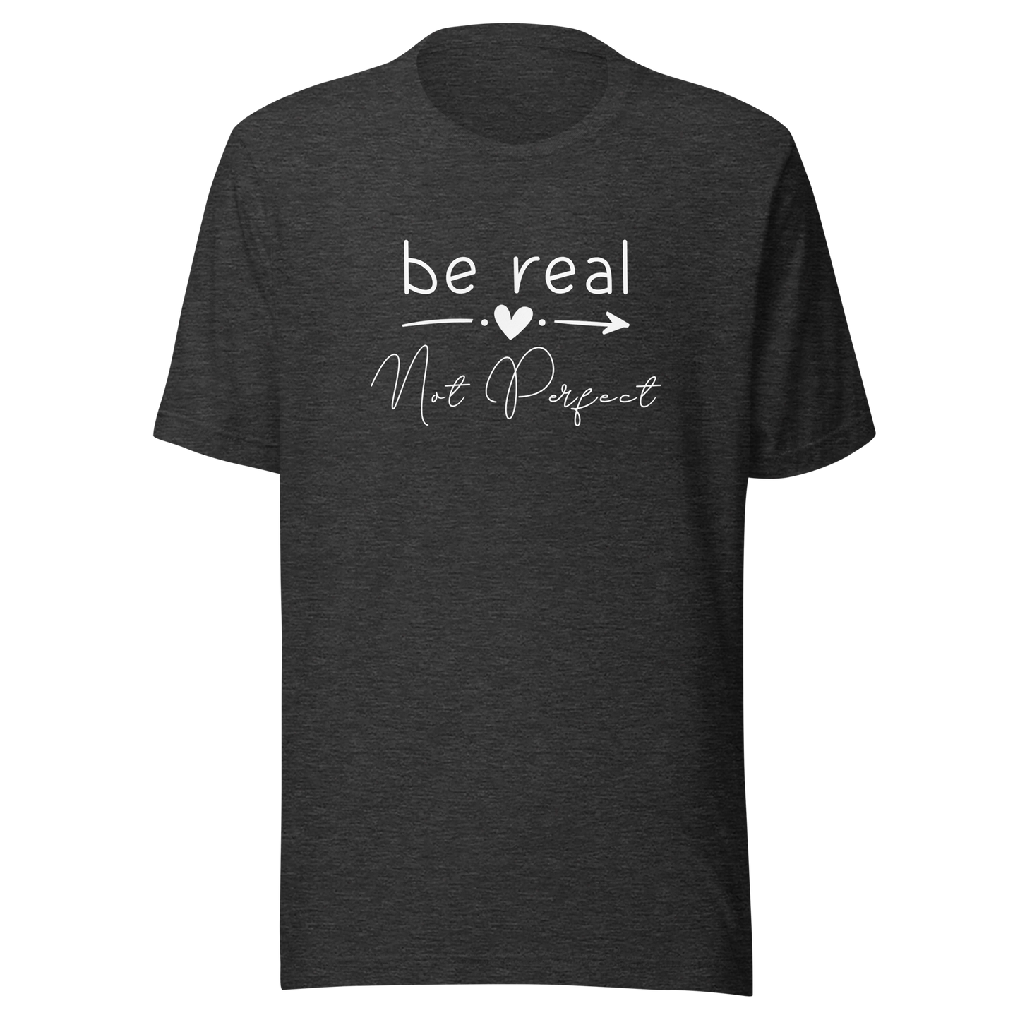 'Be Real Not Perfect' Unisex T-Shirt