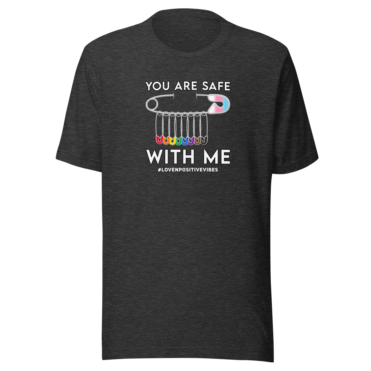 #Lovenpositivevibes 'You Are Safe With Me' Unisex T-Shirt