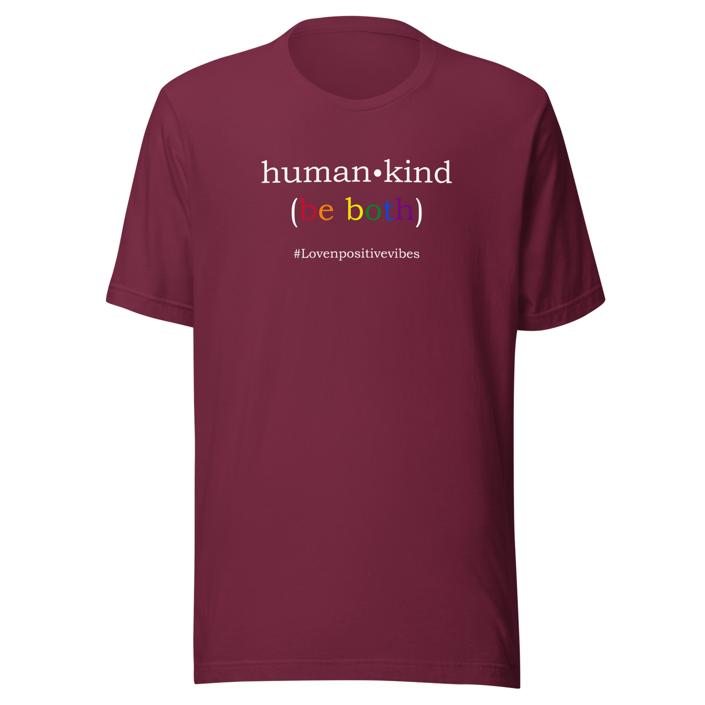 'Human Kind (Be Both) #Lovenpositivevibes' Unisex T-Shirt
