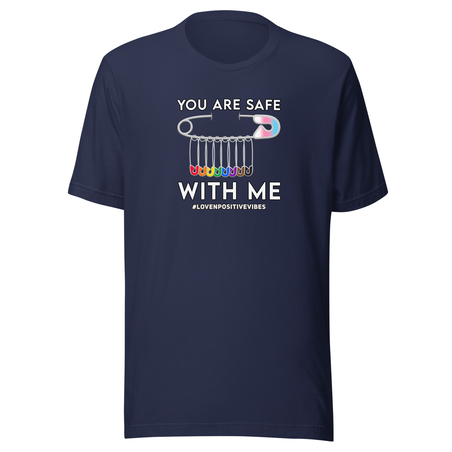 #Lovenpositivevibes 'You Are Safe With Me' Unisex T-Shirt