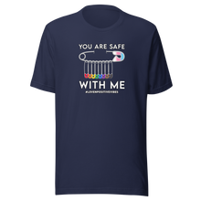 Load image into Gallery viewer, #Lovenpositivevibes &#39;You Are Safe With Me&#39; Unisex T-Shirt
