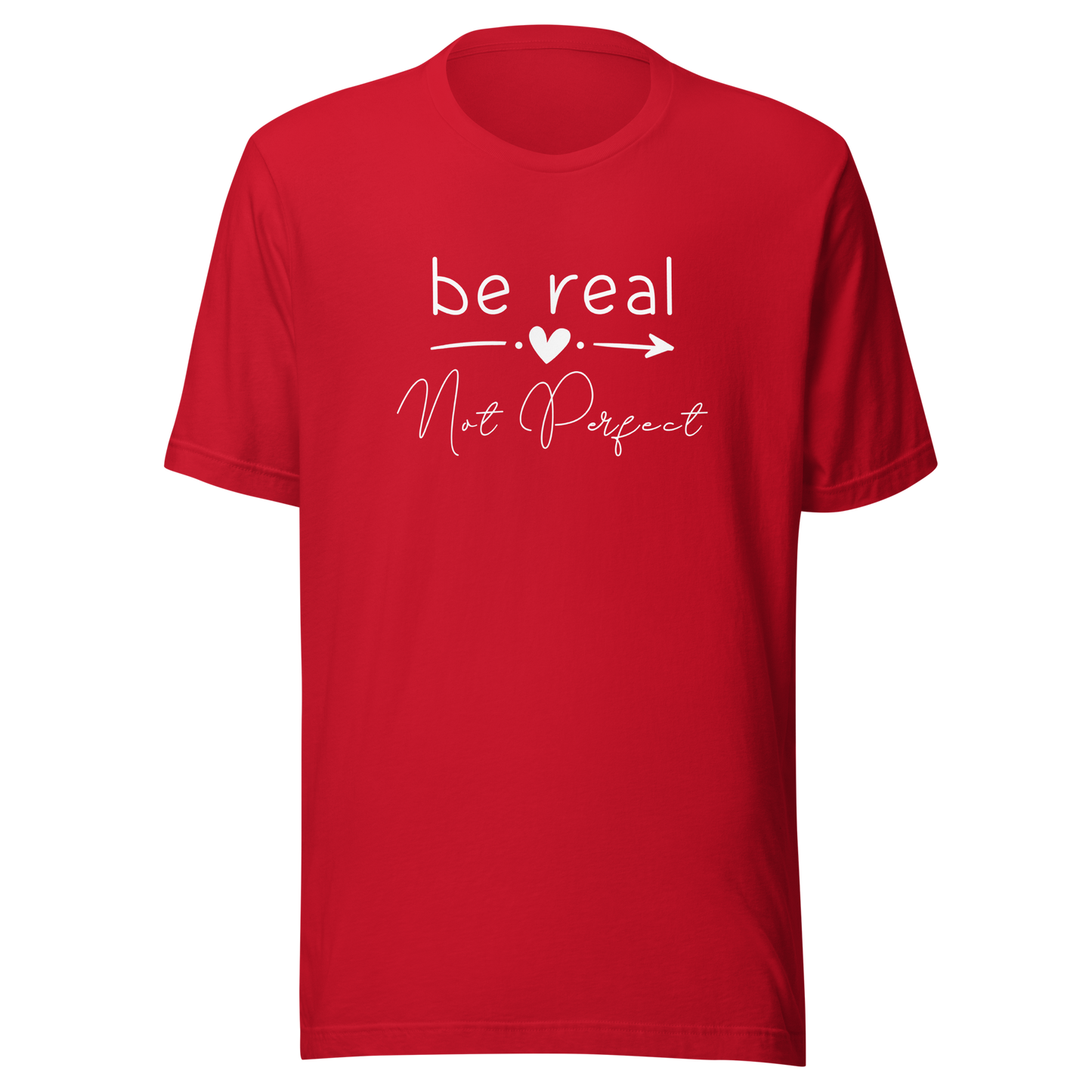 'Be Real Not Perfect' Unisex T-Shirt