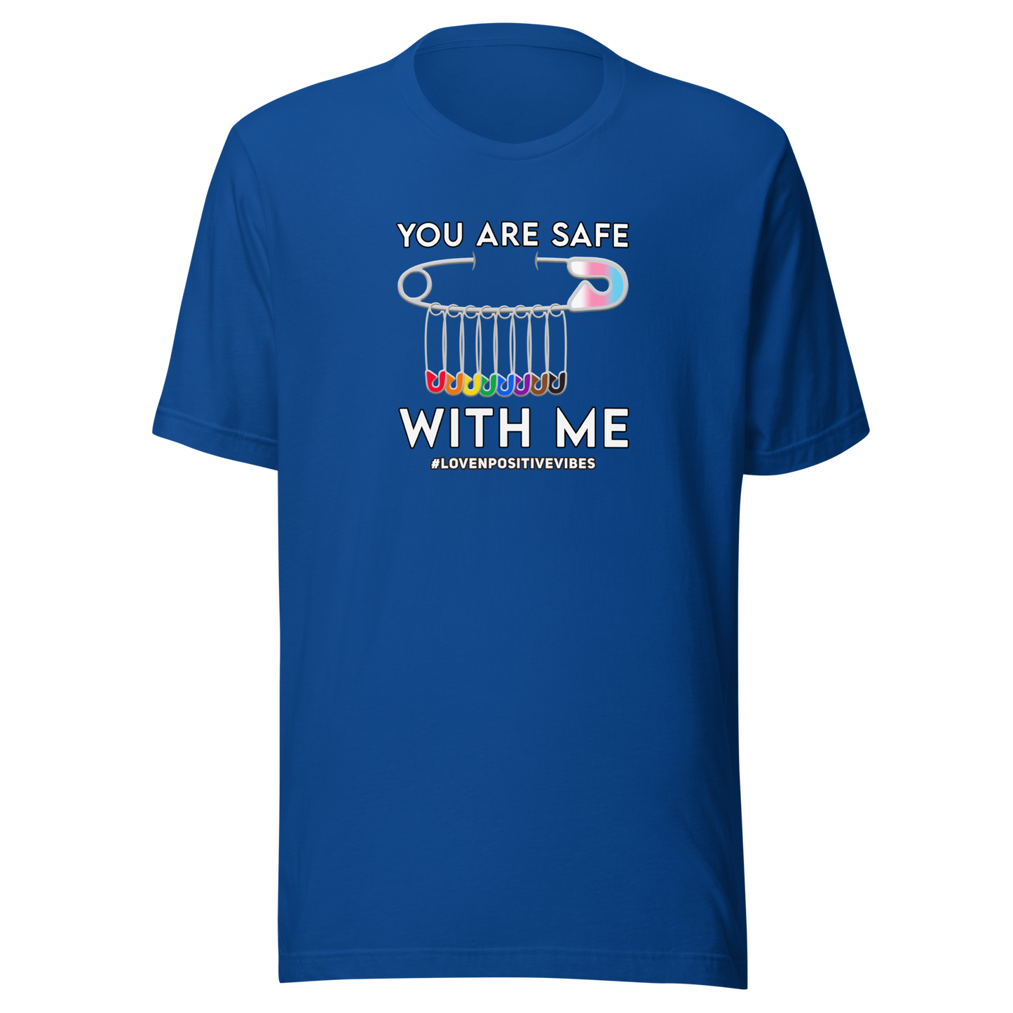#Lovenpositivevibes 'You Are Safe With Me' Unisex T-Shirt