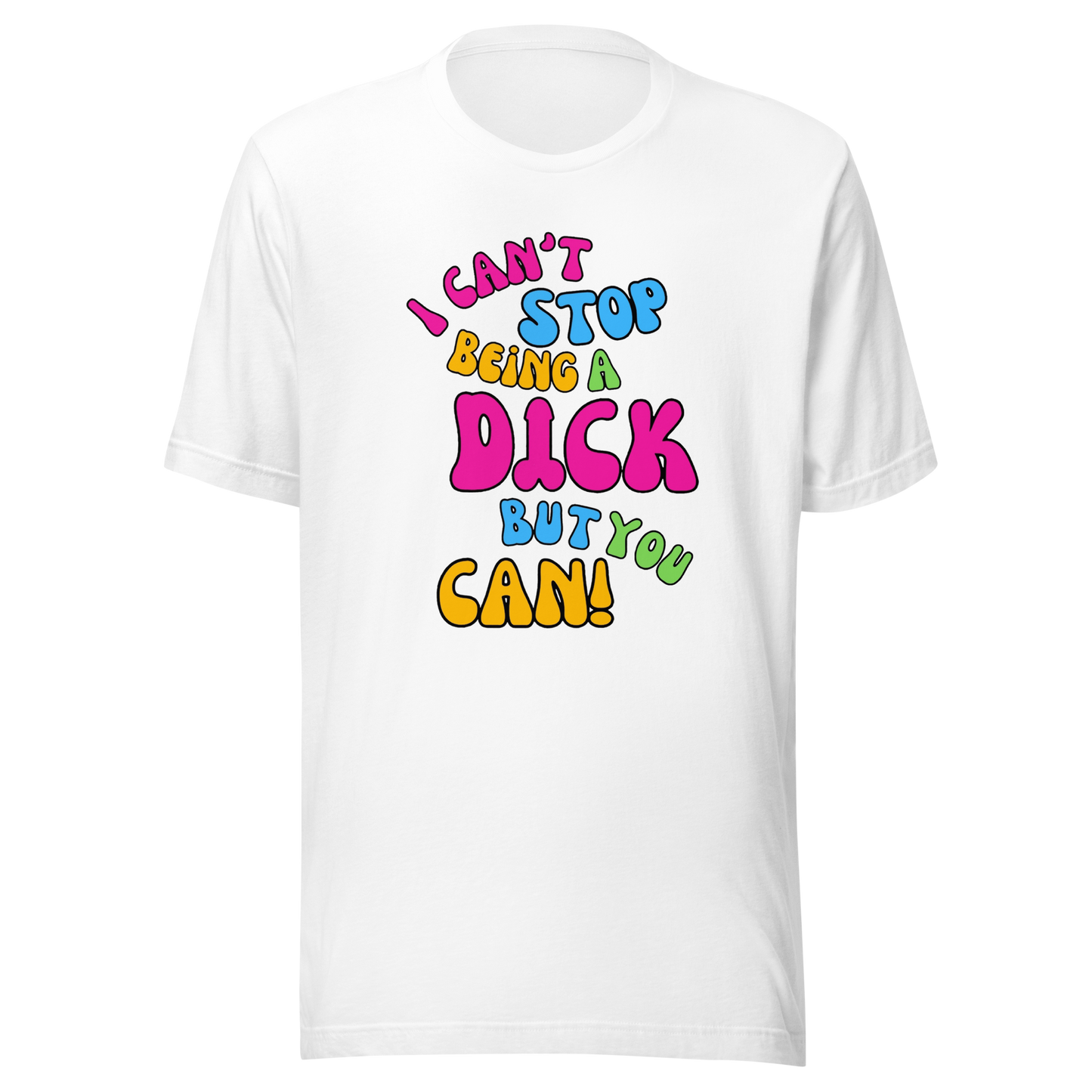 'I Can't Stop Being A Dick But You Can' By Queen Lord Byron Unisex T-Shirt