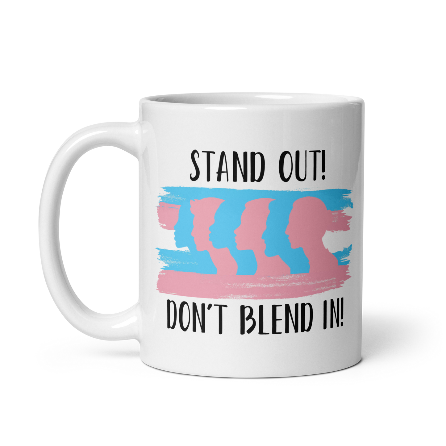 "Stand Out, Don't Blend In" Transgender Pride White Glossy Mug