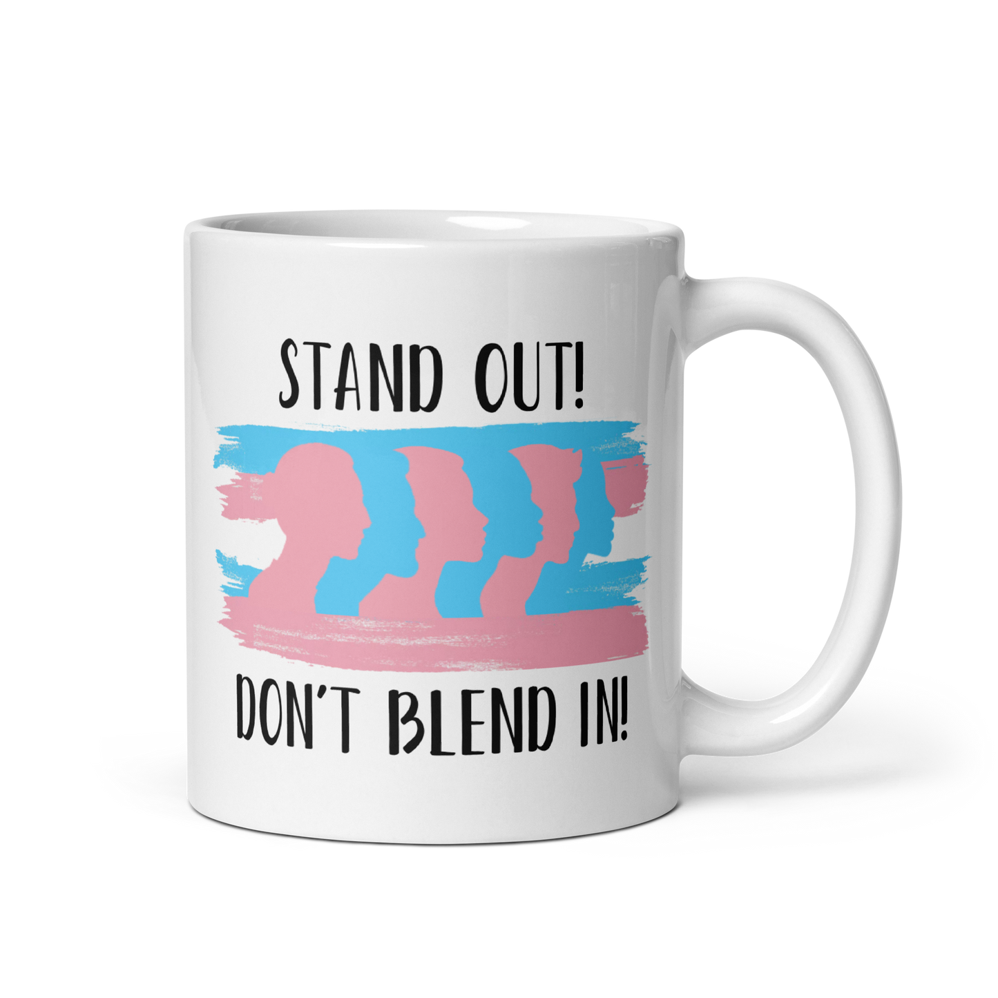 "Stand Out, Don't Blend In" Transgender Pride White Glossy Mug