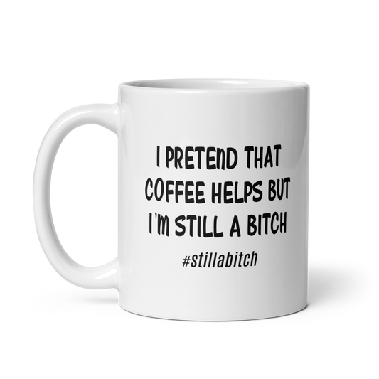 "Still A Bitch' White Glossy Mug