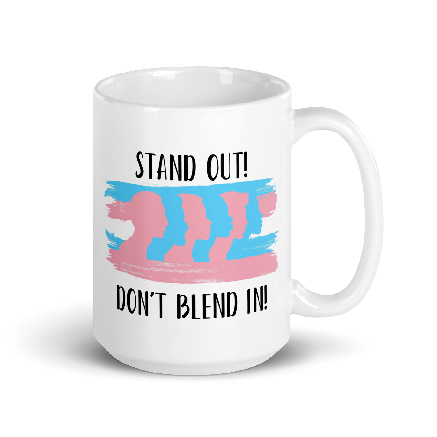 "Stand Out, Don't Blend In" Transgender Pride White Glossy Mug