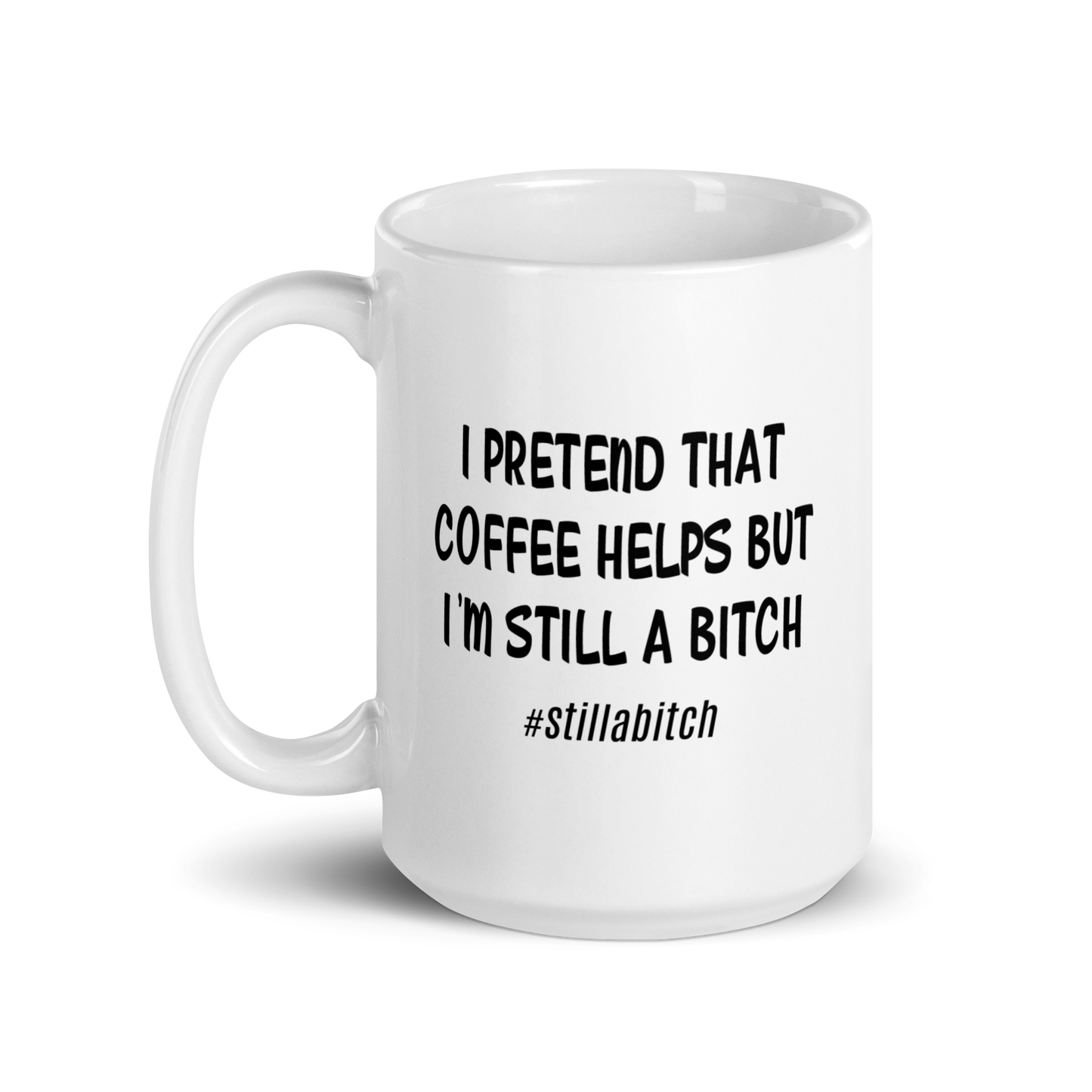"Still A Bitch' White Glossy Mug