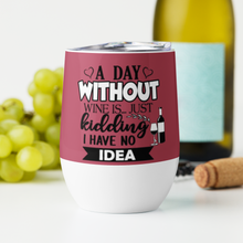 Load image into Gallery viewer, &#39;A Day Without Wine&#39; Wine Tumbler
